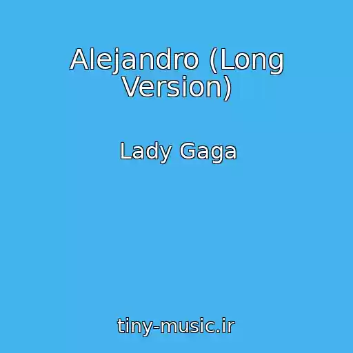 کاور آهنگ Alejandro (Long Version) از Lady Gaga
