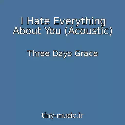کاور آهنگ I Hate Everything About You (Acoustic) از Three Days Grace
