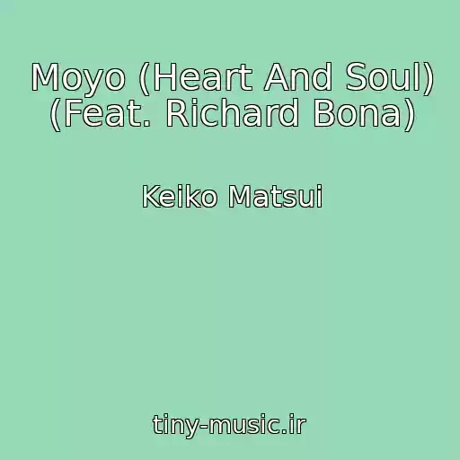 کاور آهنگ Moyo (Heart And Soul) (Feat. Richard Bona) از Keiko Matsui