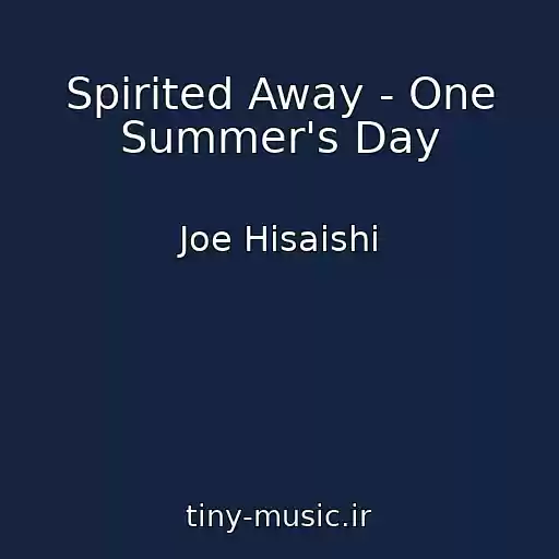 کاور آهنگ Spirited Away - One Summer's Day از Joe Hisaishi