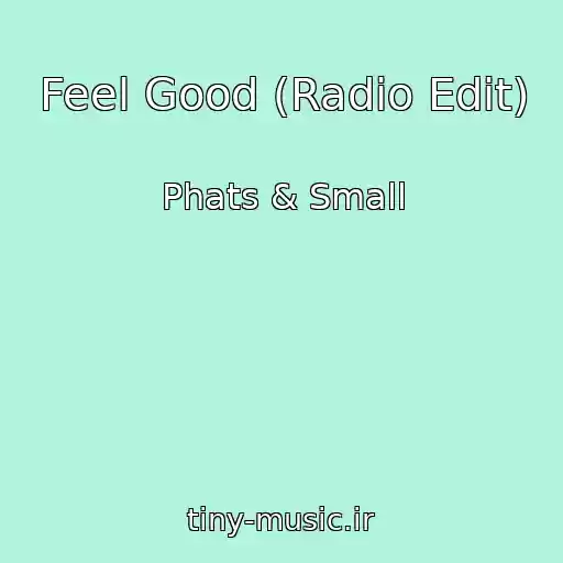 کاور آهنگ Feel Good (Radio Edit) از Phats & Small