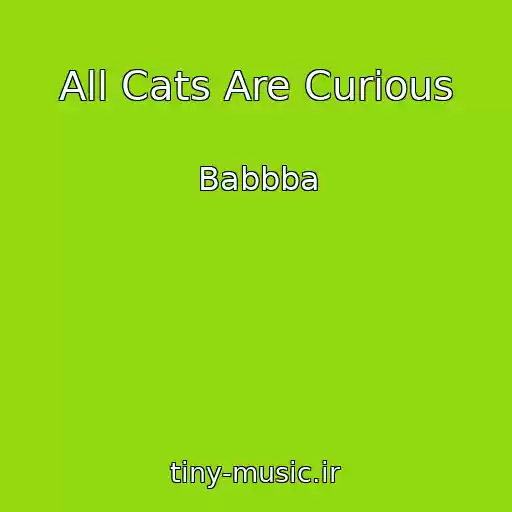 کاور آهنگ All Cats Are Curious از Babbba