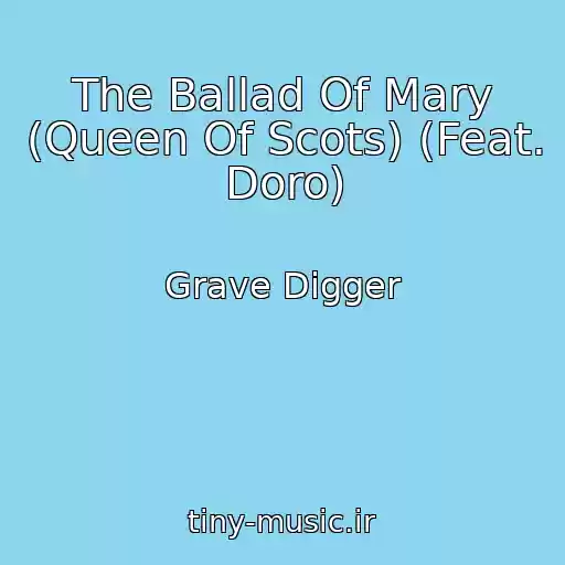 کاور آهنگ The Ballad Of Mary (Queen Of Scots) (Feat. Doro) از Grave Digger