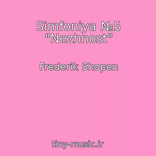 کاور آهنگ Simfoniya №5 "Nezhnost" از Frederik Shopen