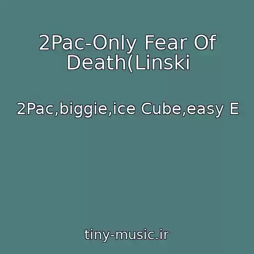 کاور آهنگ 2Pac-Only Fear Of Death(Linski از 2Pac,biggie,ice Cube,easy E