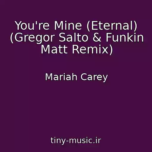 کاور آهنگ You're Mine (Eternal) (Gregor Salto & Funkin Matt Remix) از Mariah Carey
