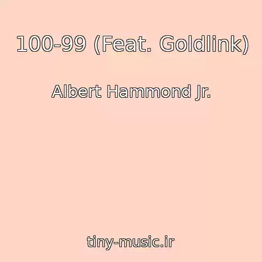 کاور آهنگ 100-99 (Feat. Goldlink) از Albert Hammond Jr.