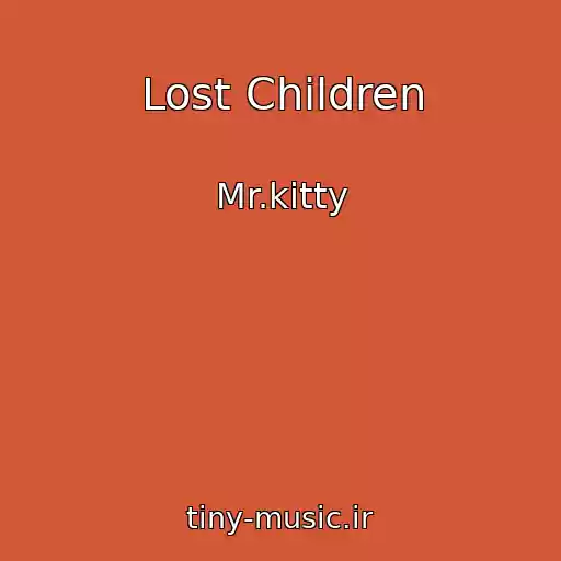 کاور آهنگ Lost Children از Mr.kitty