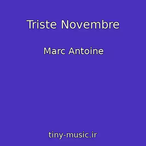 کاور آهنگ Triste Novembre از Marc Antoine