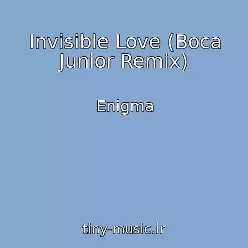 کاور آهنگ Invisible Love (Boca Junior Remix) از Enigma