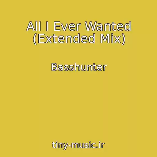 کاور آهنگ All I Ever Wanted (Extended Mix) از Basshunter