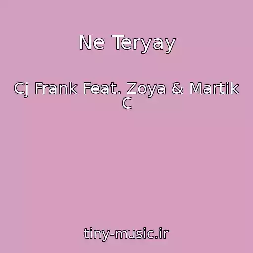 کاور آهنگ Ne Teryay از Cj Frank Feat. Zoya & Martik C