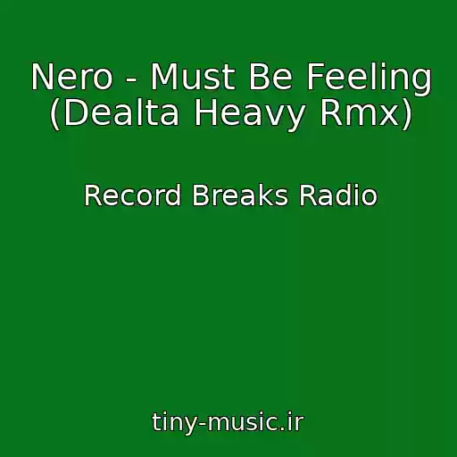 کاور آهنگ Nero - Must Be Feeling (Dealta Heavy Rmx) از Record Breaks Radio