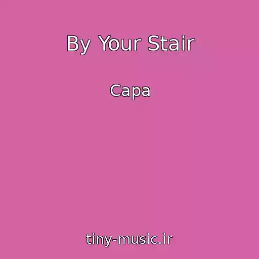 کاور آهنگ By Your Stair از Capa