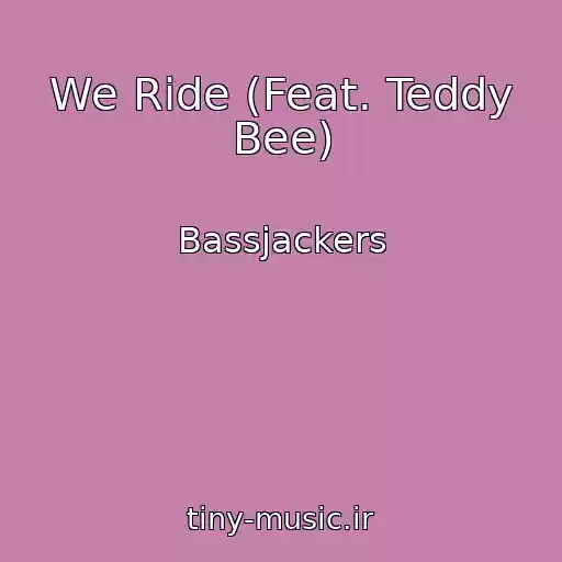 کاور آهنگ We Ride (Feat. Teddy Bee) از Bassjackers