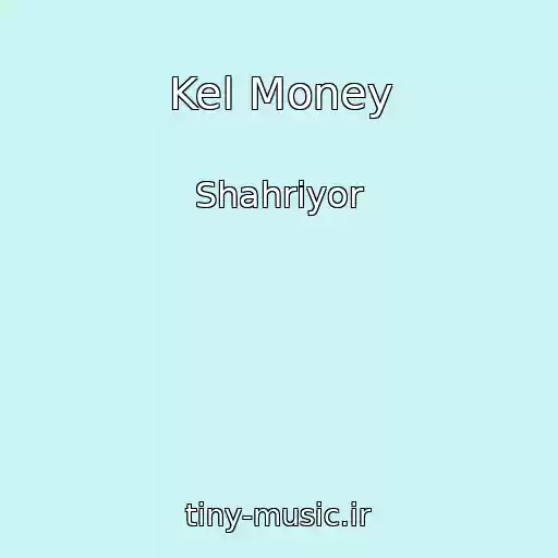 کاور آهنگ Kel Money از Shahriyor