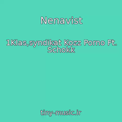 کاور آهنگ Nenavist از 1Klas,syndikat Kozz Porno Ft. Schokk