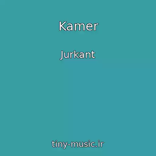 کاور آهنگ Kamer از Jurkant