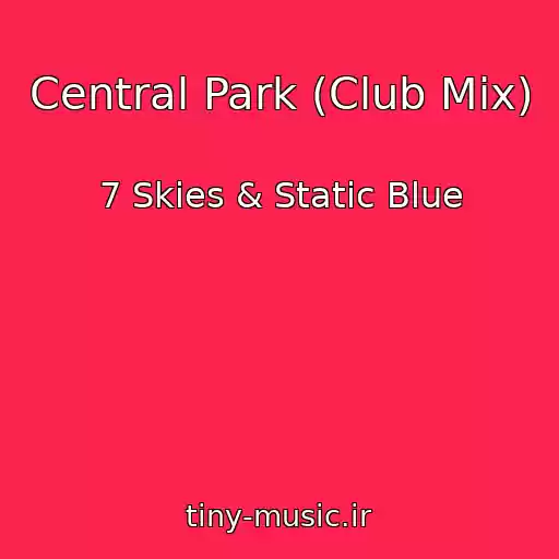 کاور آهنگ Central Park (Club Mix) از 7 Skies & Static Blue