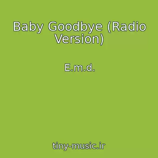 کاور آهنگ Baby Goodbye (Radio Version) از E.m.d.