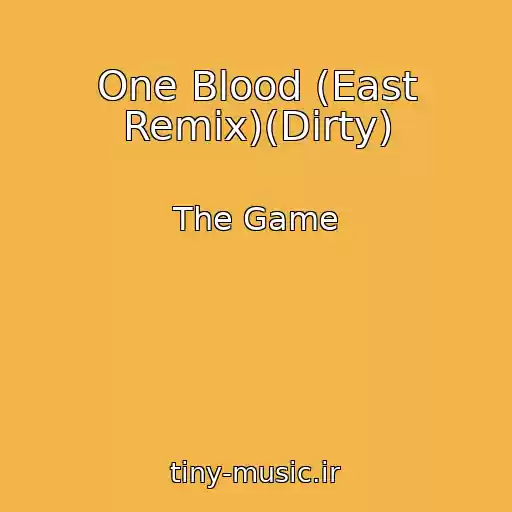 کاور آهنگ One Blood (East Remix)(Dirty) از The Game