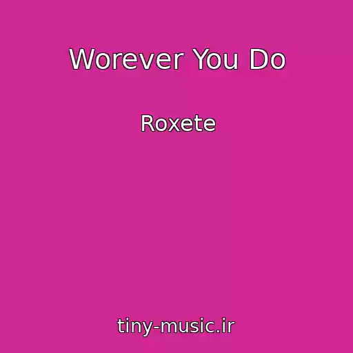 کاور آهنگ Worever You Do از Roxete