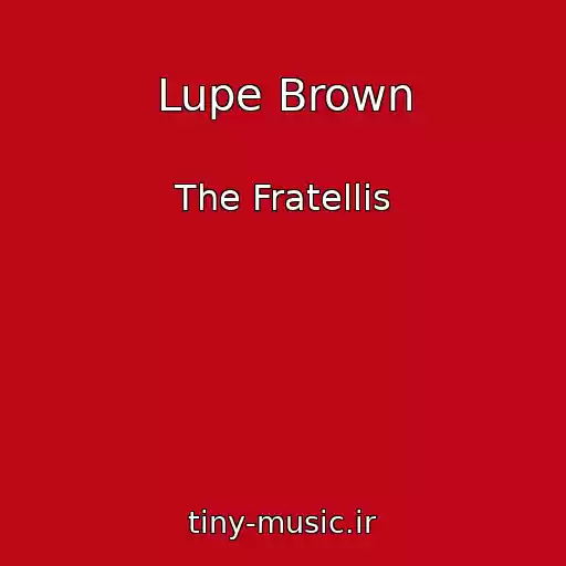 کاور آهنگ Lupe Brown از The Fratellis