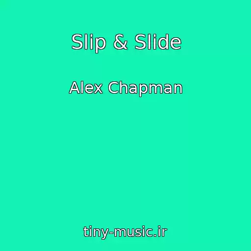 کاور آهنگ Slip & Slide از Alex Chapman