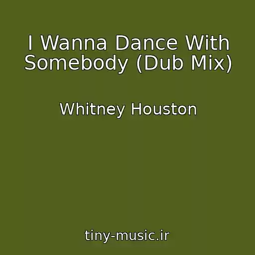 کاور آهنگ I Wanna Dance With Somebody (Dub Mix) از Whitney Houston