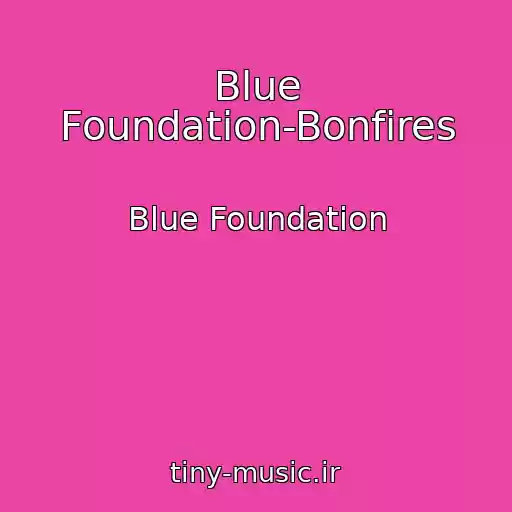کاور آهنگ Blue Foundation-Bonfires از Blue Foundation