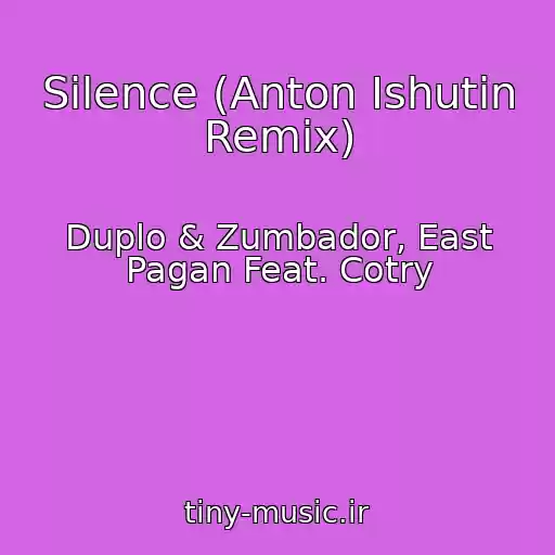 کاور آهنگ Silence (Anton Ishutin Remix) از Duplo & Zumbador, East Pagan Feat. Cotry