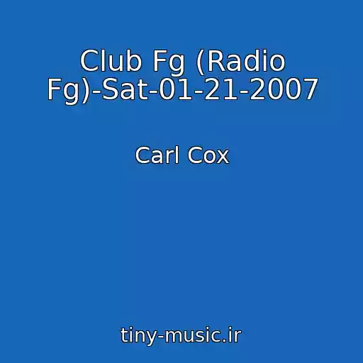 کاور آهنگ Club Fg (Radio Fg)-Sat-01-21-2007 از Carl Cox