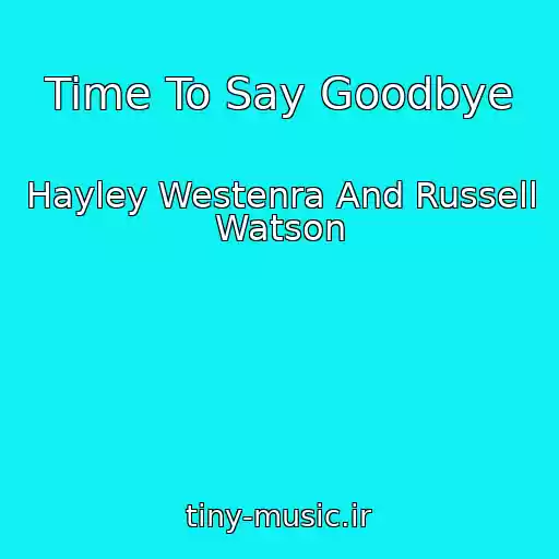 کاور آهنگ Time To Say Goodbye از Hayley Westenra And Russell Watson