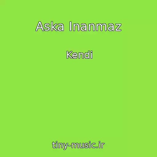 کاور آهنگ Aska Inanmaz از Kendi