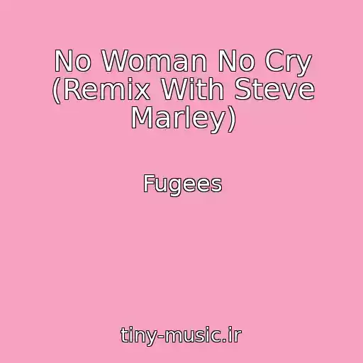 کاور آهنگ No Woman No Cry (Remix With Steve Marley) از Fugees
