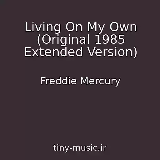 کاور آهنگ Living On My Own (Original 1985 Extended Version) از Freddie Mercury