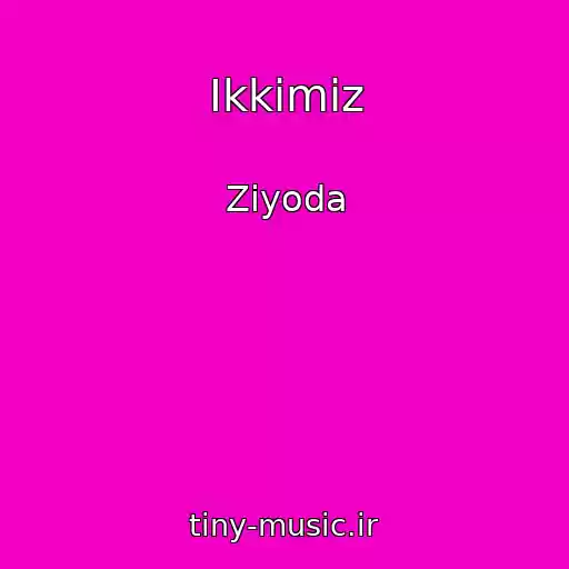 کاور آهنگ Ikkimiz از Ziyoda
