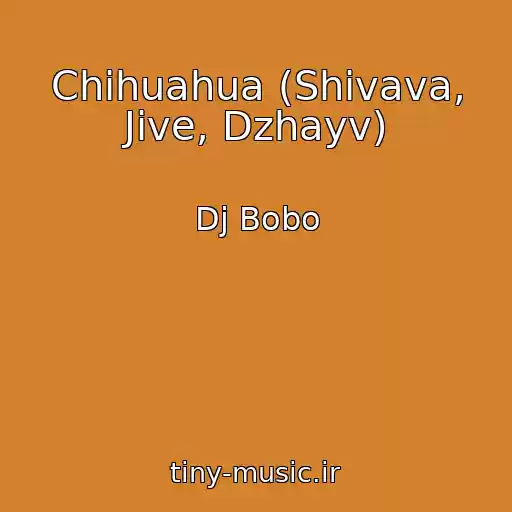 کاور آهنگ Chihuahua (Shivava, Jive, Dzhayv) از Dj Bobo