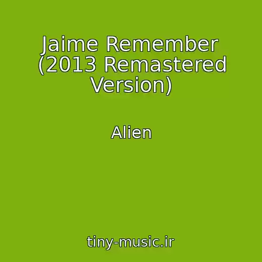 کاور آهنگ Jaime Remember (2013 Remastered Version) از Alien