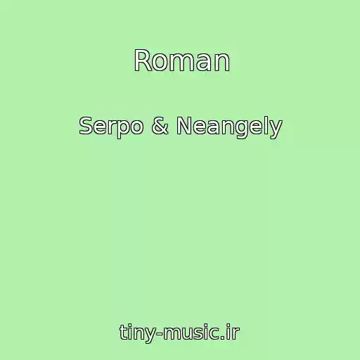 کاور آهنگ Roman از Serpo & Neangely