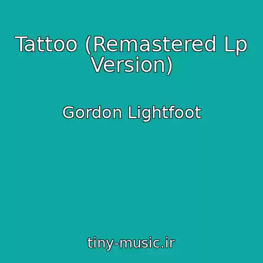 کاور آهنگ Tattoo (Remastered Lp Version) از Gordon Lightfoot
