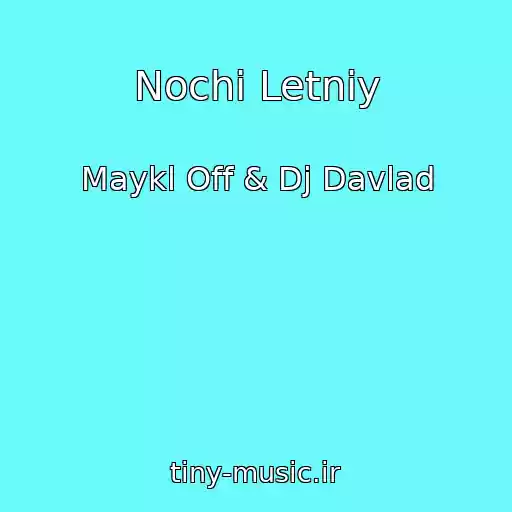کاور آهنگ Nochi Letniy از Maykl Off & Dj Davlad