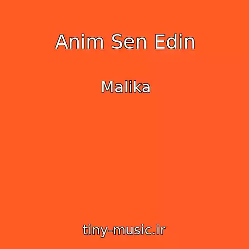 کاور آهنگ Anim Sen Edin از Malika