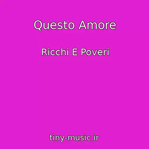 کاور آهنگ Questo Amore از Ricchi E Poveri