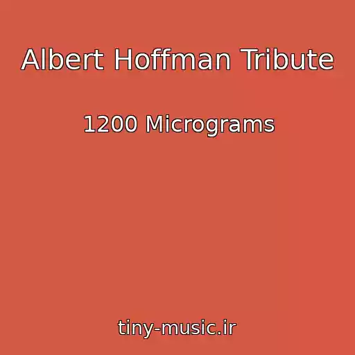 کاور آهنگ Albert Hoffman Tribute از 1200 Micrograms