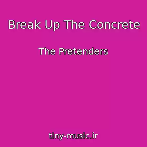 کاور آهنگ Break Up The Concrete از The Pretenders
