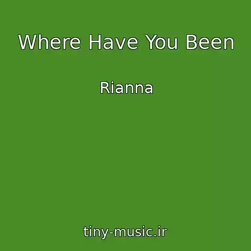 کاور آهنگ Where Have You Been از Rianna