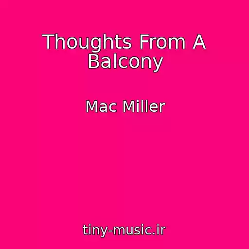 کاور آهنگ Thoughts From A Balcony از Mac Miller