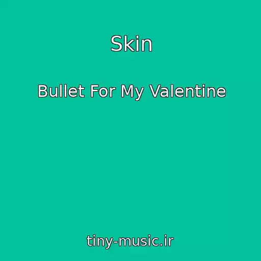 کاور آهنگ Skin از Bullet For My Valentine