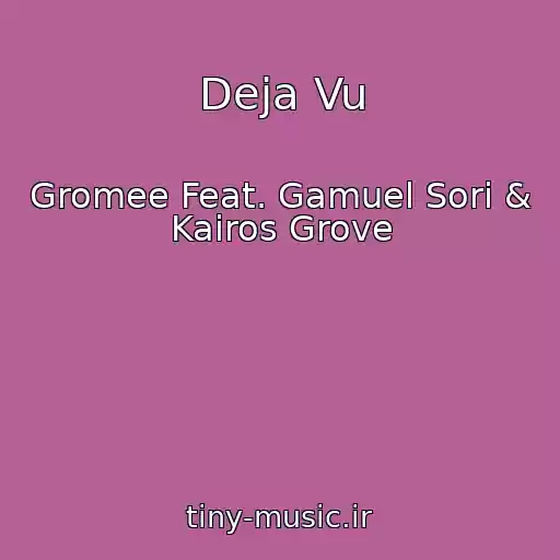 کاور آهنگ Deja Vu از Gromee Feat. Gamuel Sori & Kairos Grove